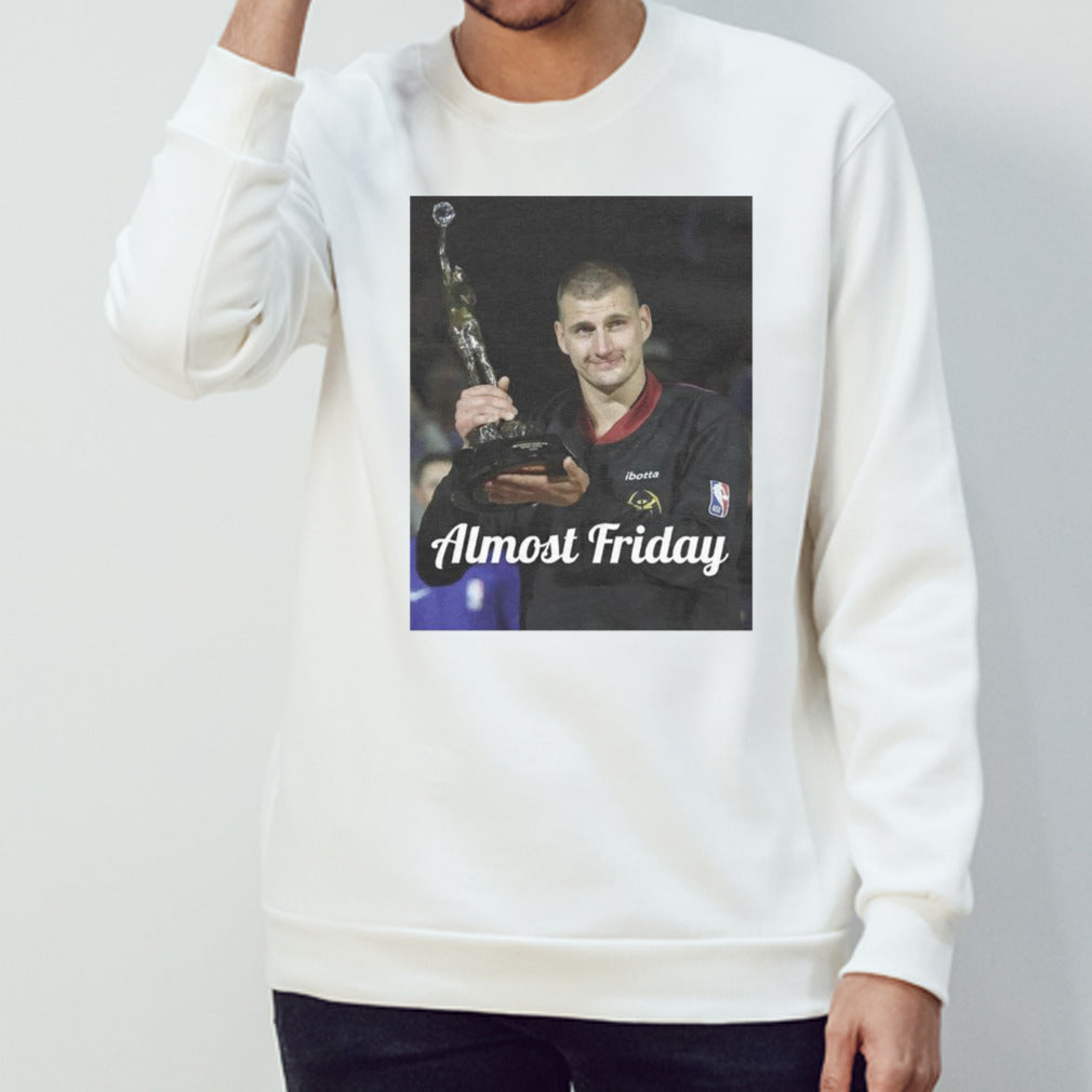 Nikola Jokic MVP almost friday shirt