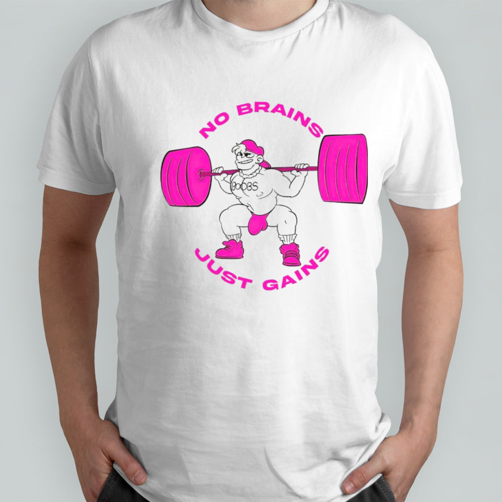 No brains just gains cartoon shirts