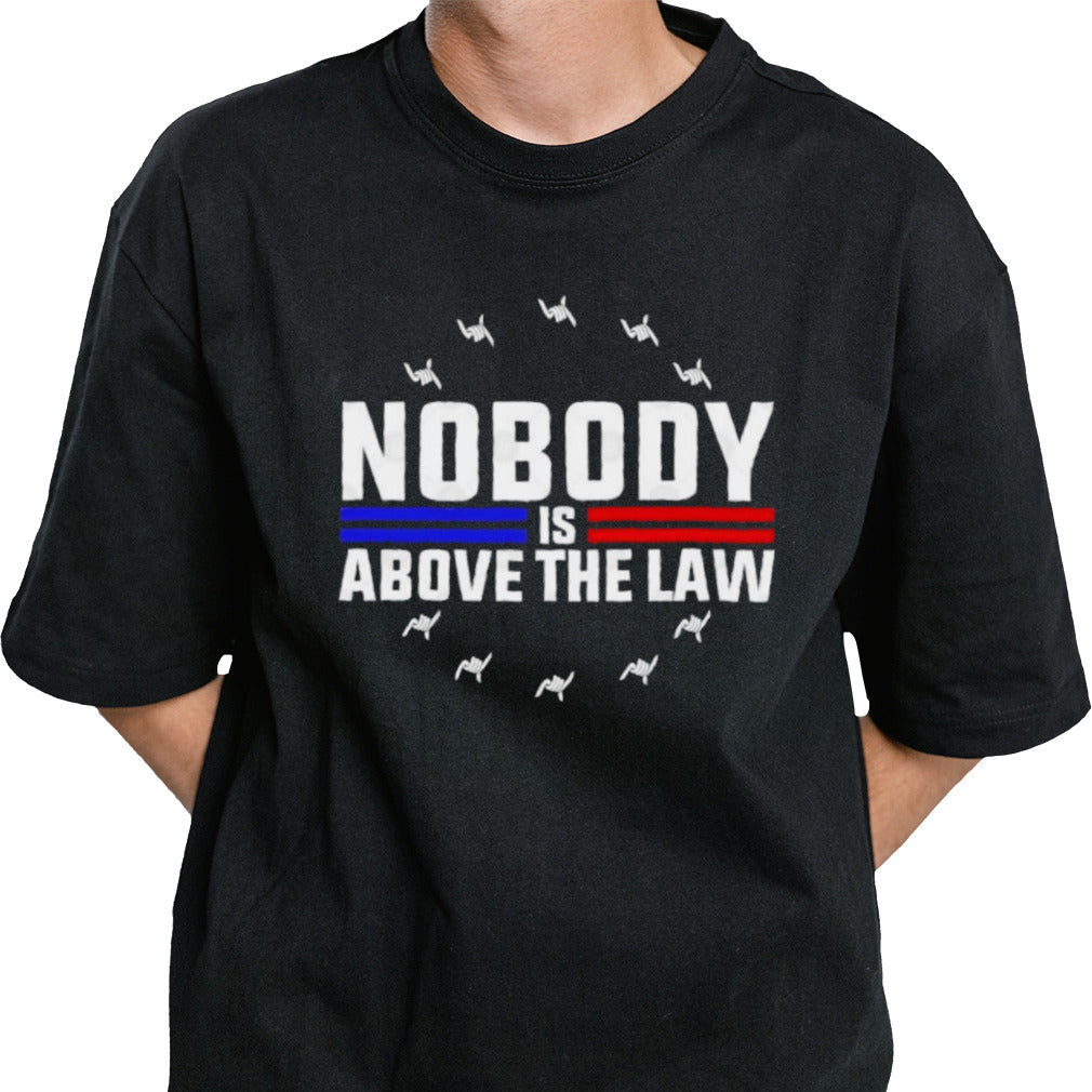 Nobody Is Above The Law Anti Trump Protest T-Shirt