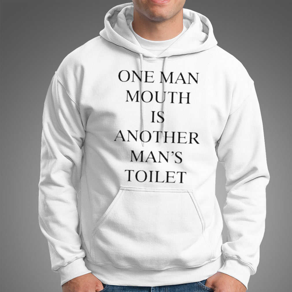 One Man Mouth Is Another Man’s Toilet Shirt