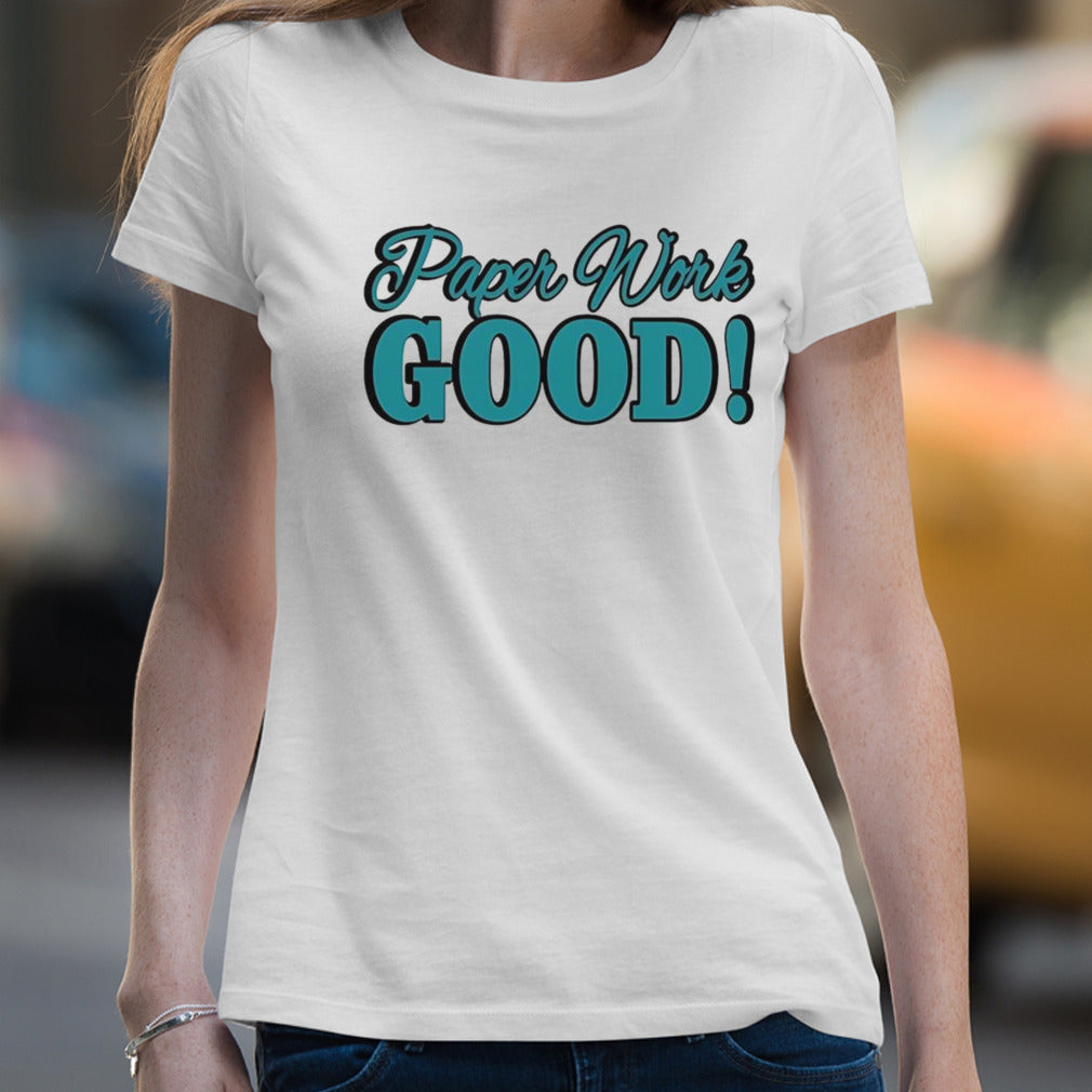 Paper Work Good shirt