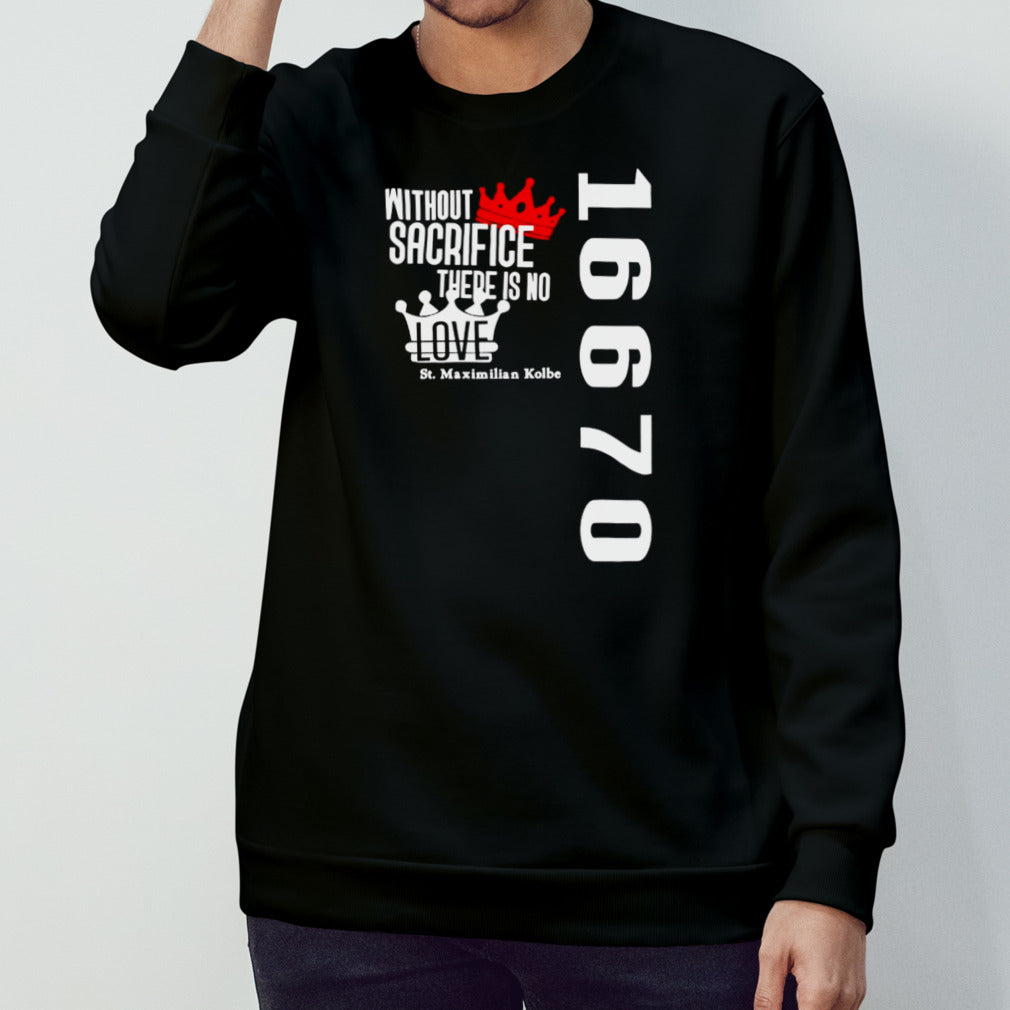 Paxtrader777 wearing without sacrifice there is no love st maximilian kolbe 16670 shirt