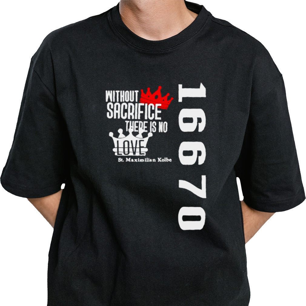 Paxtrader777 wearing without sacrifice there is no love st maximilian kolbe 16670 shirt