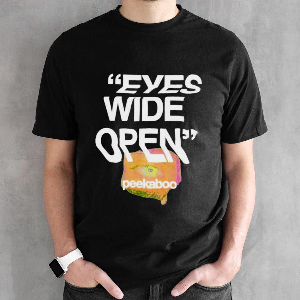 Peekaboo eyes wide open shirt