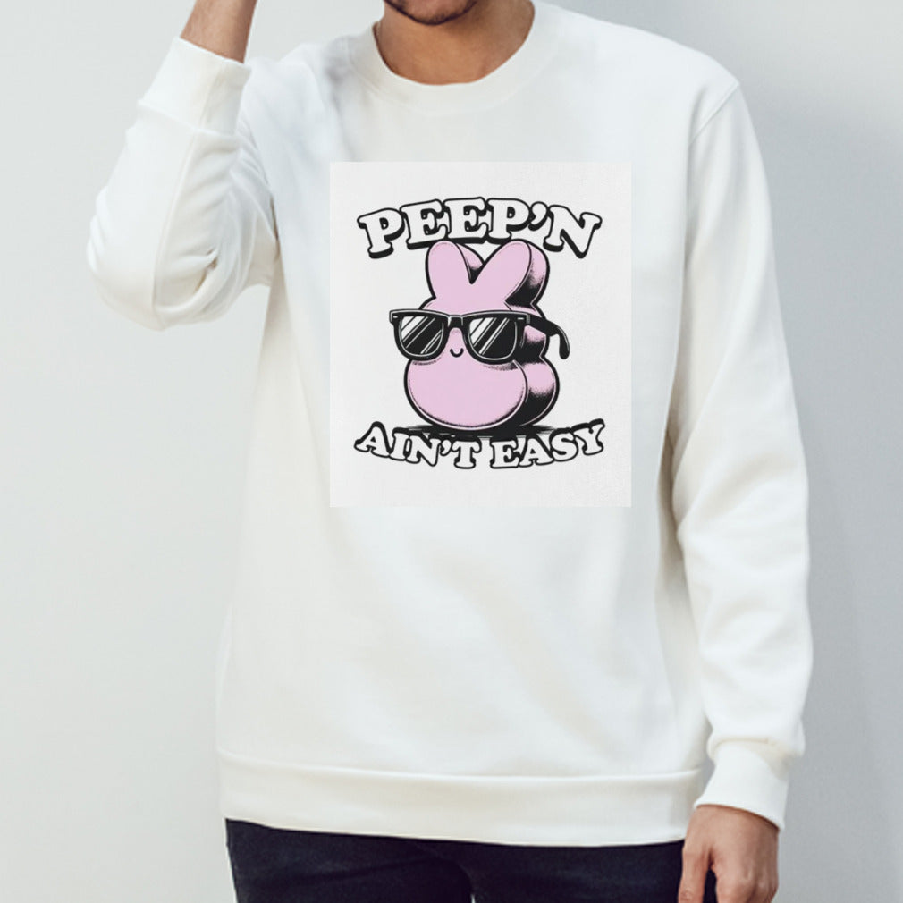 Peeps’n ains’t easy shirts