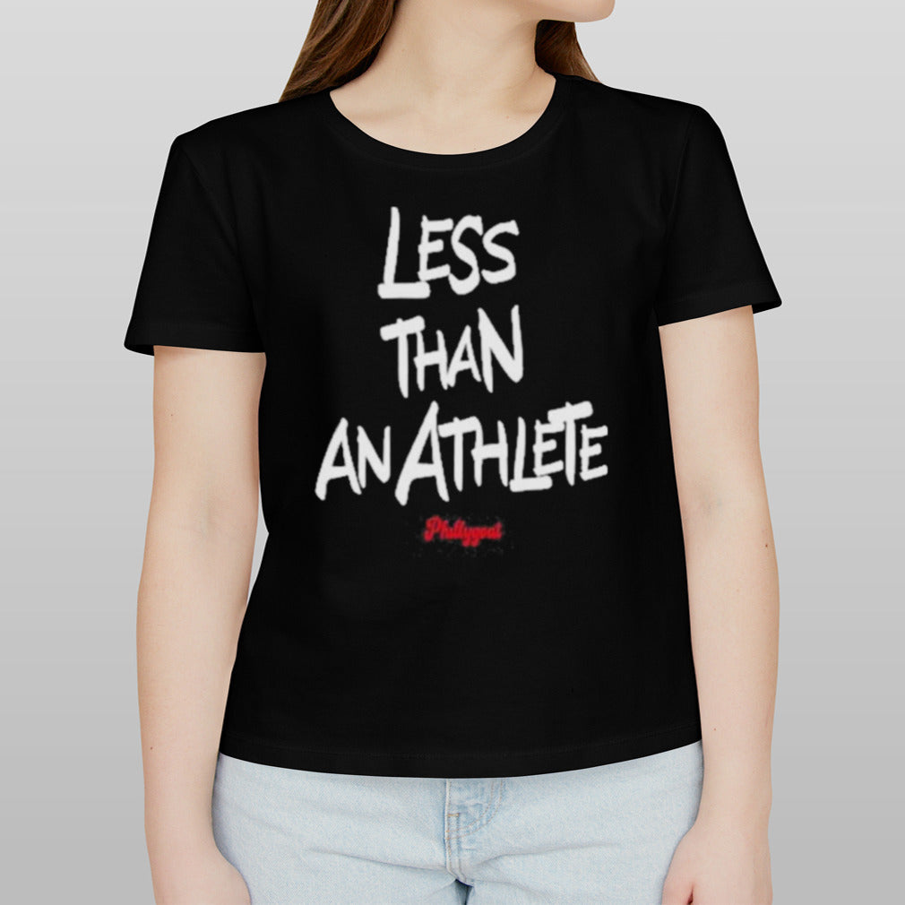 Philadelphia Less Than An Athlete Shirt