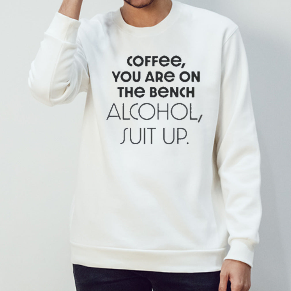 Pittsburgh Coffee You Are On The Bench, Alcohol, Suit Up – T shirt