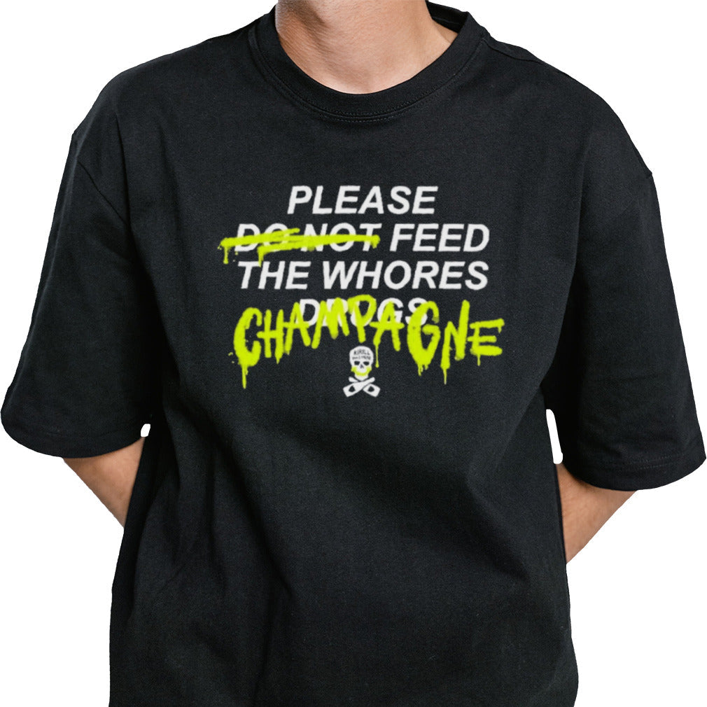 Please Feed The Whores Champagne T-shirt