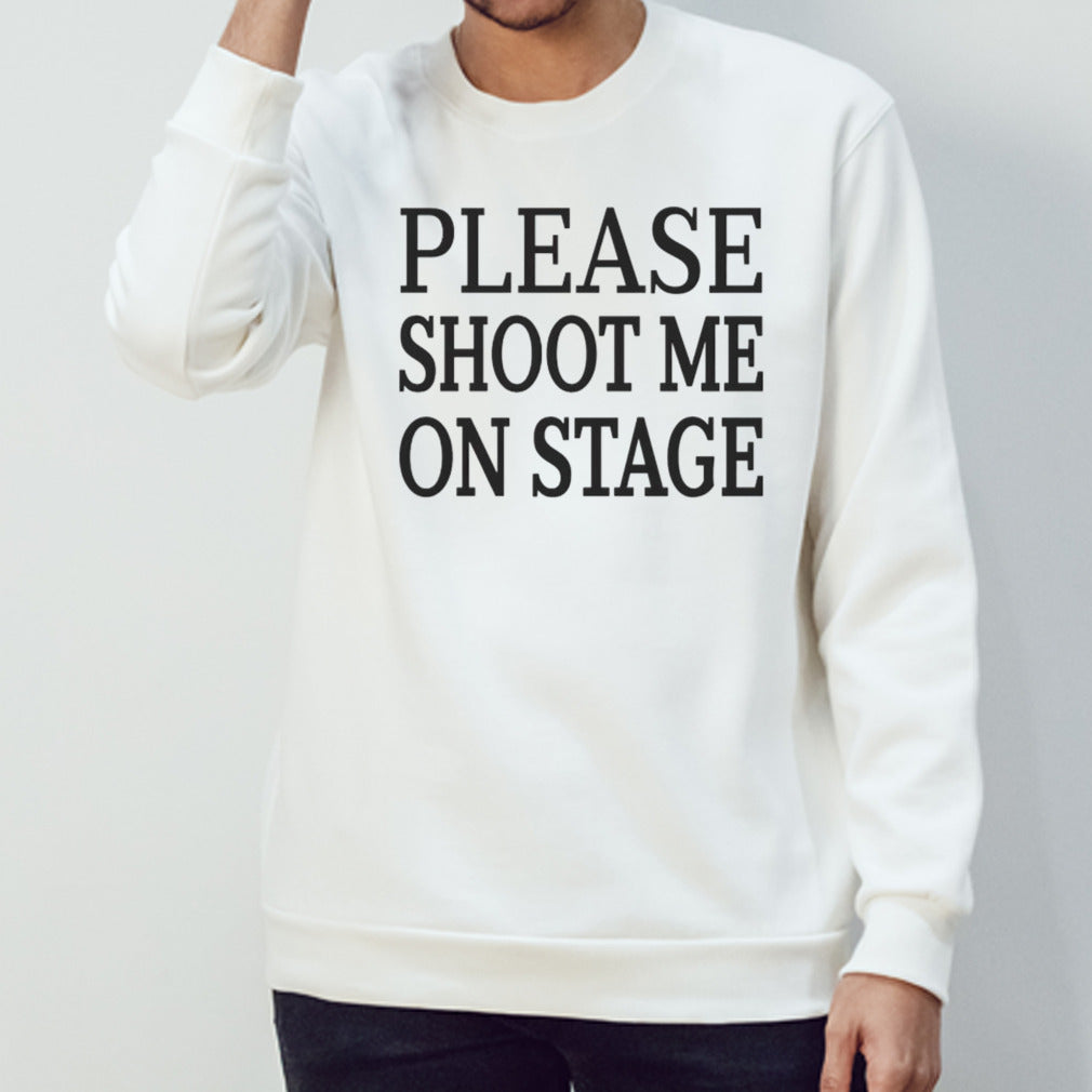 Please shoot me on stage shirts