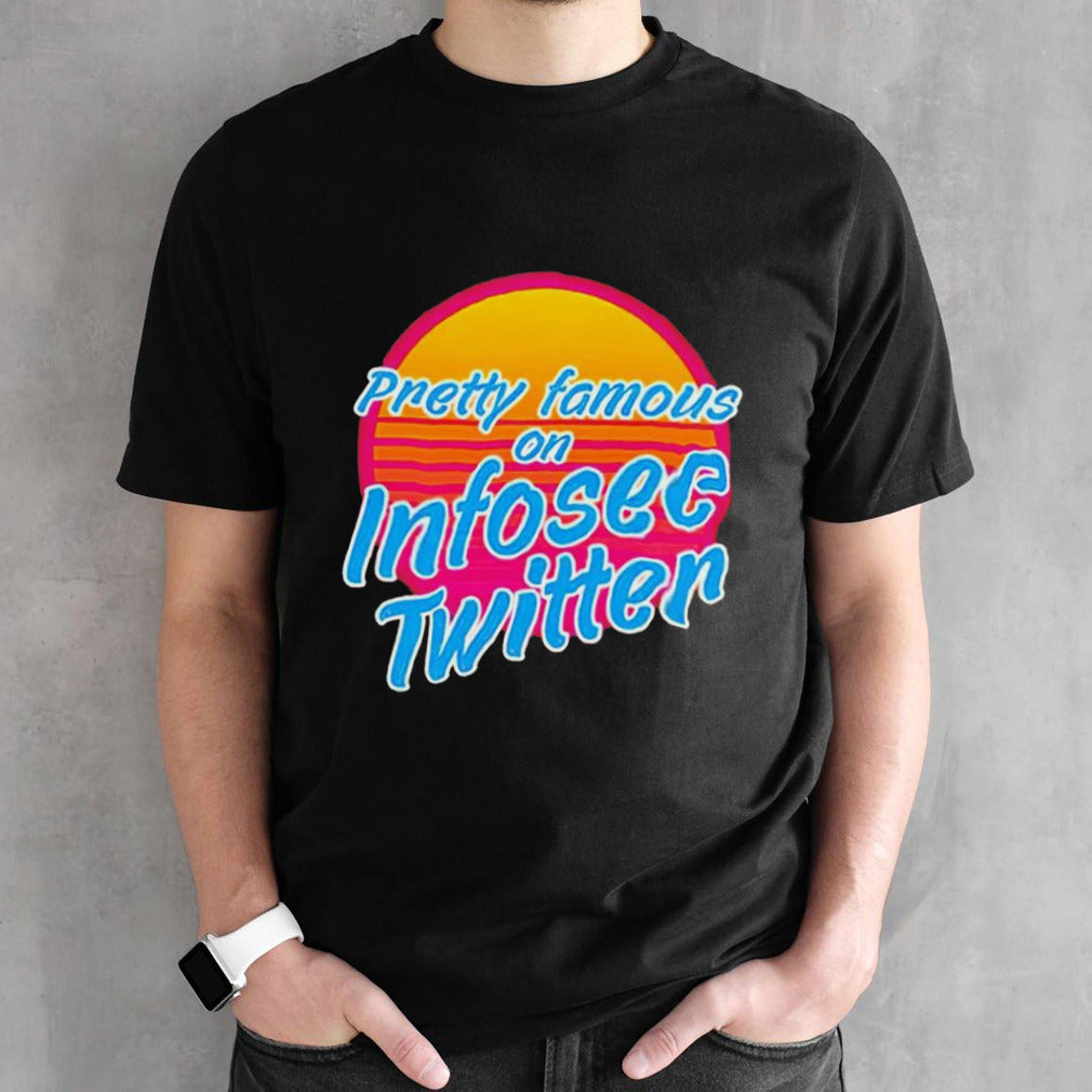 Pretty famous in infosec Twitter shirt