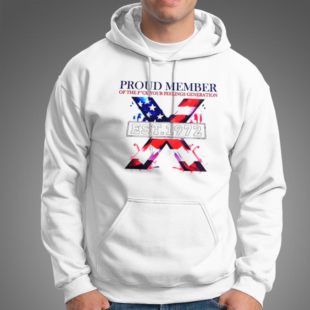 Proud member of the fuck your feelings generation est 1972 shirt