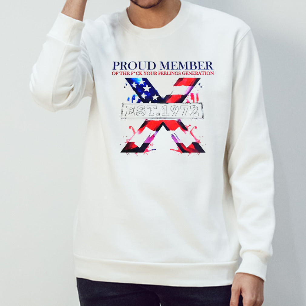 Proud member of the fuck your feelings generation est 1972 shirt