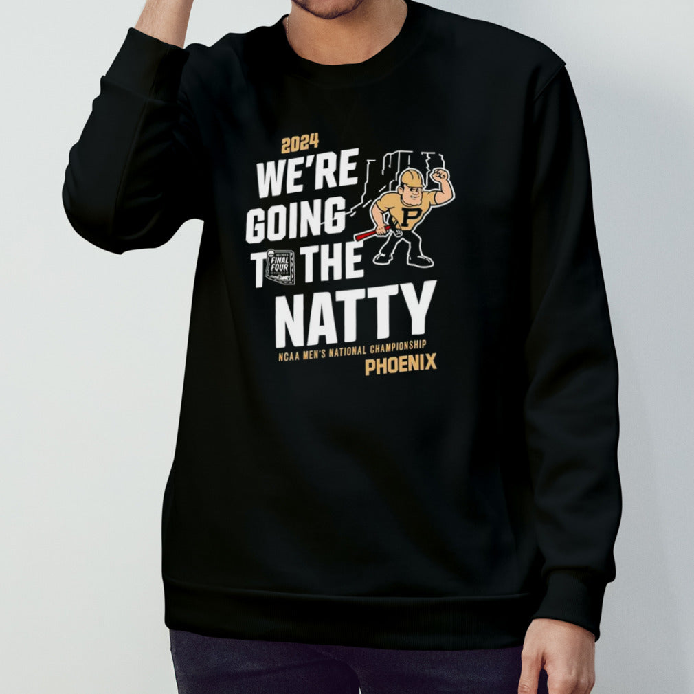 Purdue Boilermakers 2024 we are going to the natty shirts
