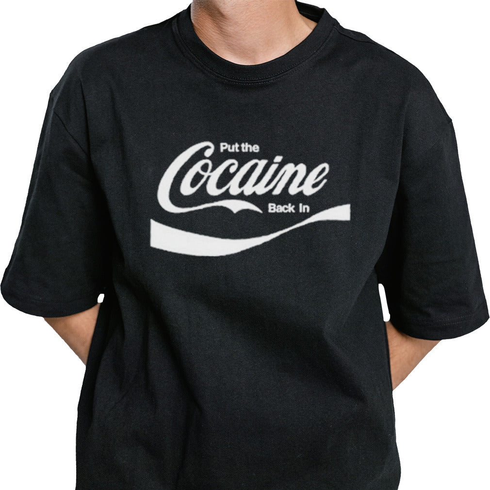 Put The Cocaine Back In shirt
