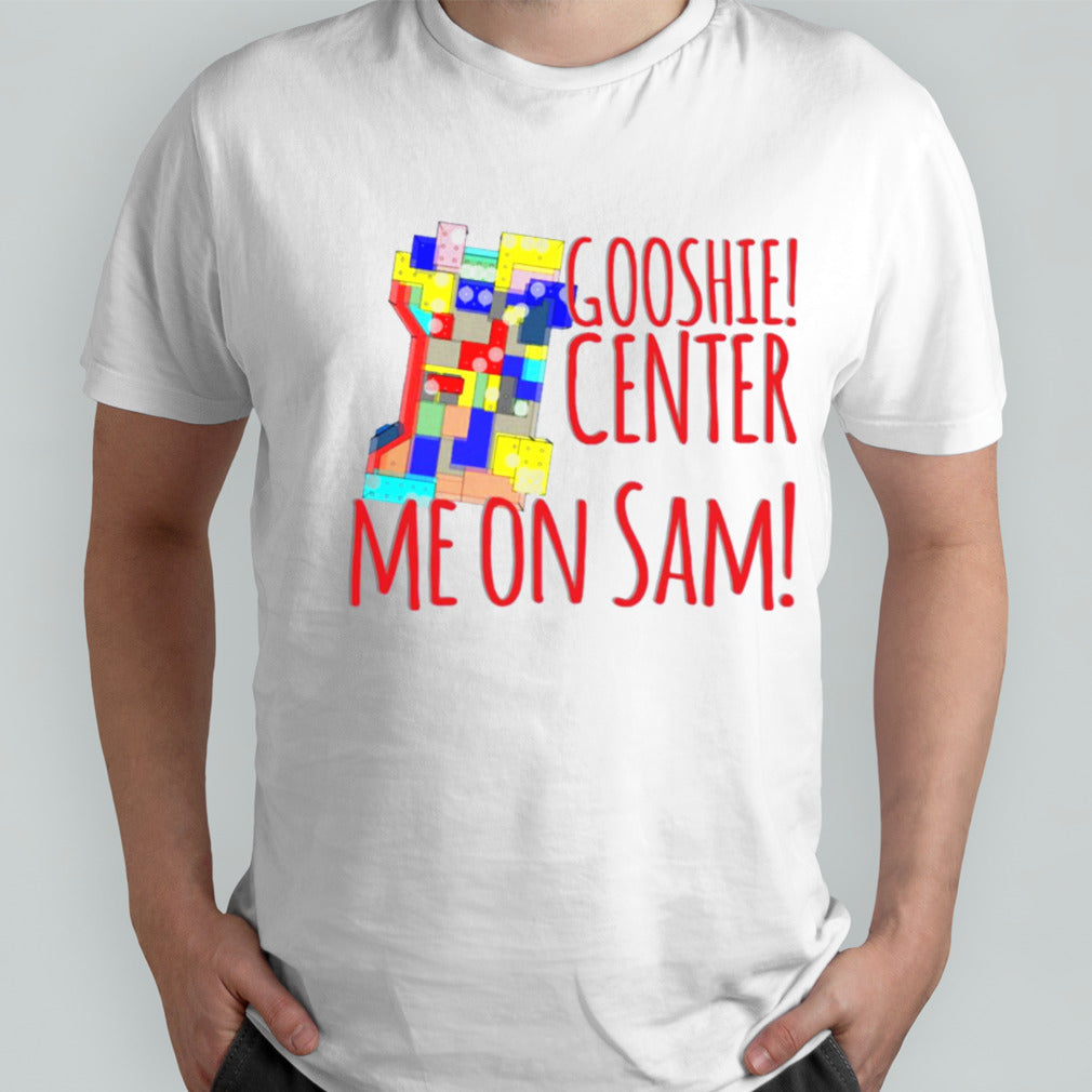 Quantum Leap Gooshie Center Me On Sam139 Iconic shirts