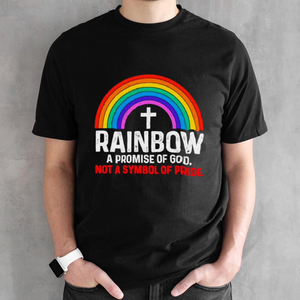Rainbow a promise of god not a symbol shirts