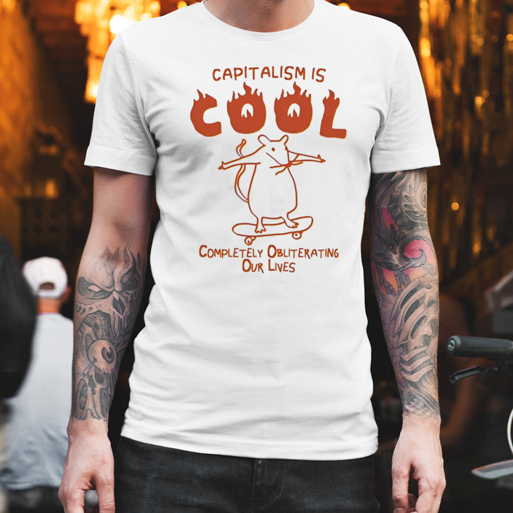 Rat skateboard capitalism is cool completely obliterating our lives shirt
