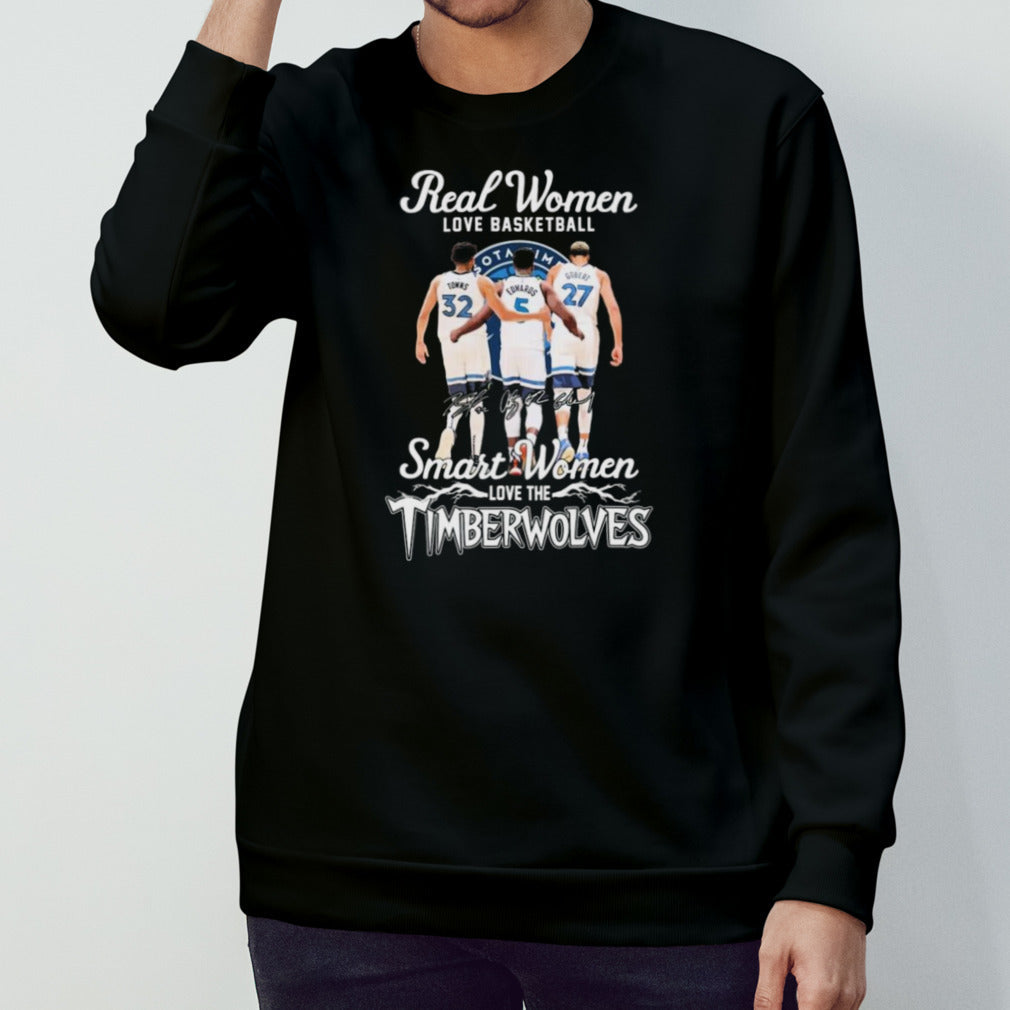 Real Women Love Basketball Smart Women Love The Minnesota Timberwolves Towns Edwards And Gobert Signature Shirt