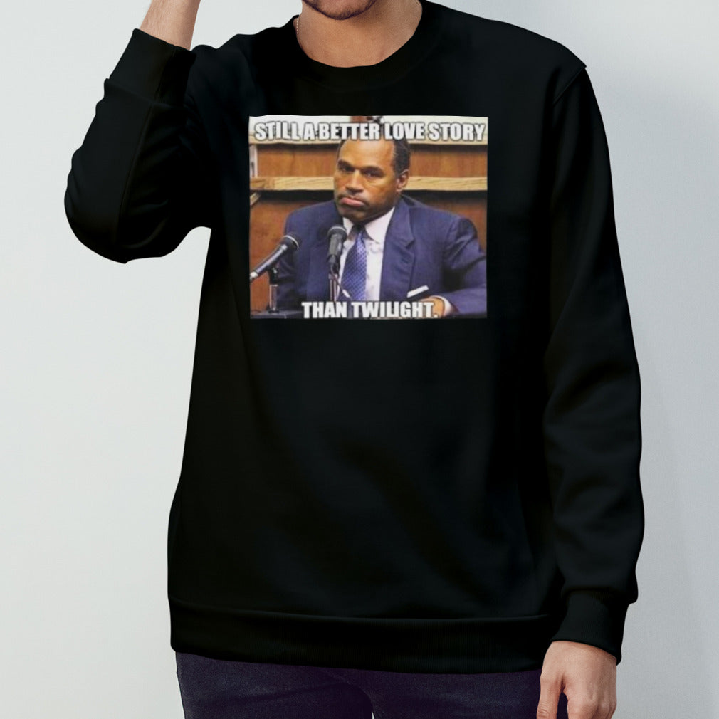Rip Oj Simpson Still A Better Love Story Than Twilight shirts