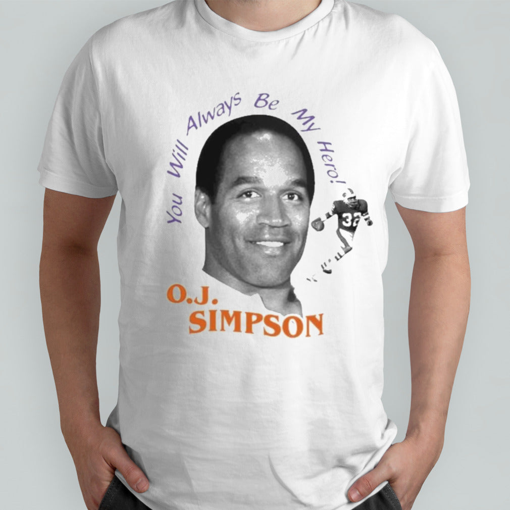 Rip Oj Simpson You Will Always Be My Hero Shirts