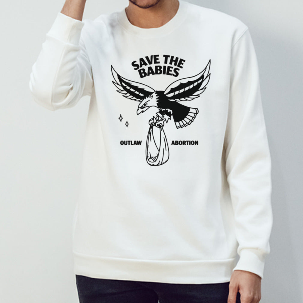 Save the babies outlaw abortion shirt