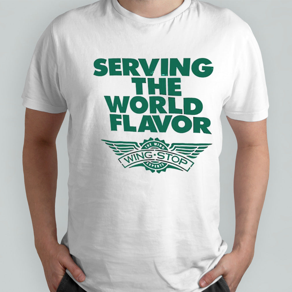 Serving the world flavor wingstop shirt