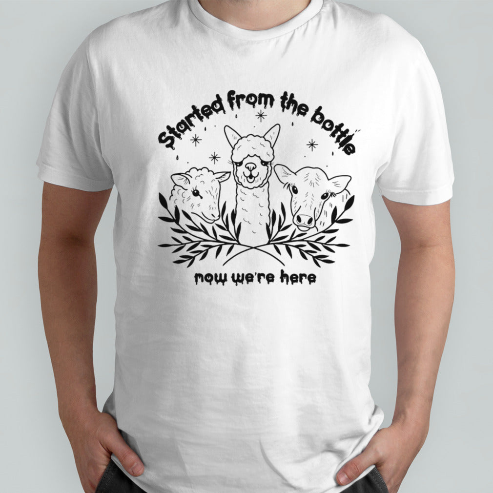 Sheep started from the bottle now we’re here shirt