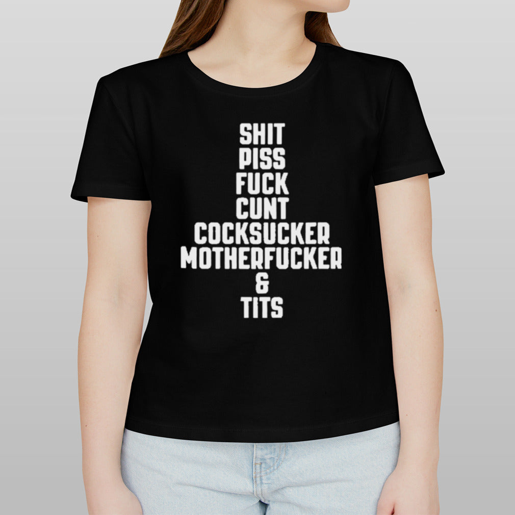 Shit Piss Fuck Cunt Cocksucker Motherfucker Tits Shirt