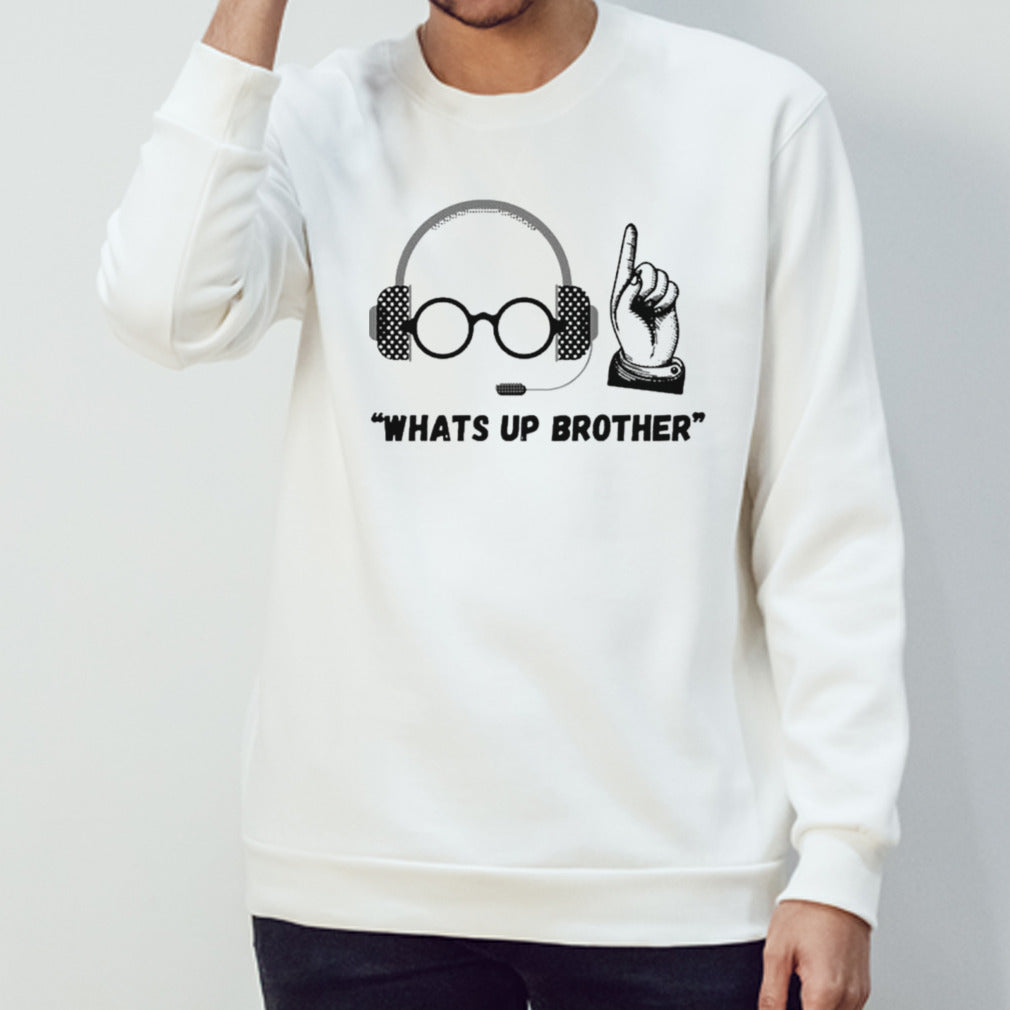 Sketch streamer whats’s up brother shirts