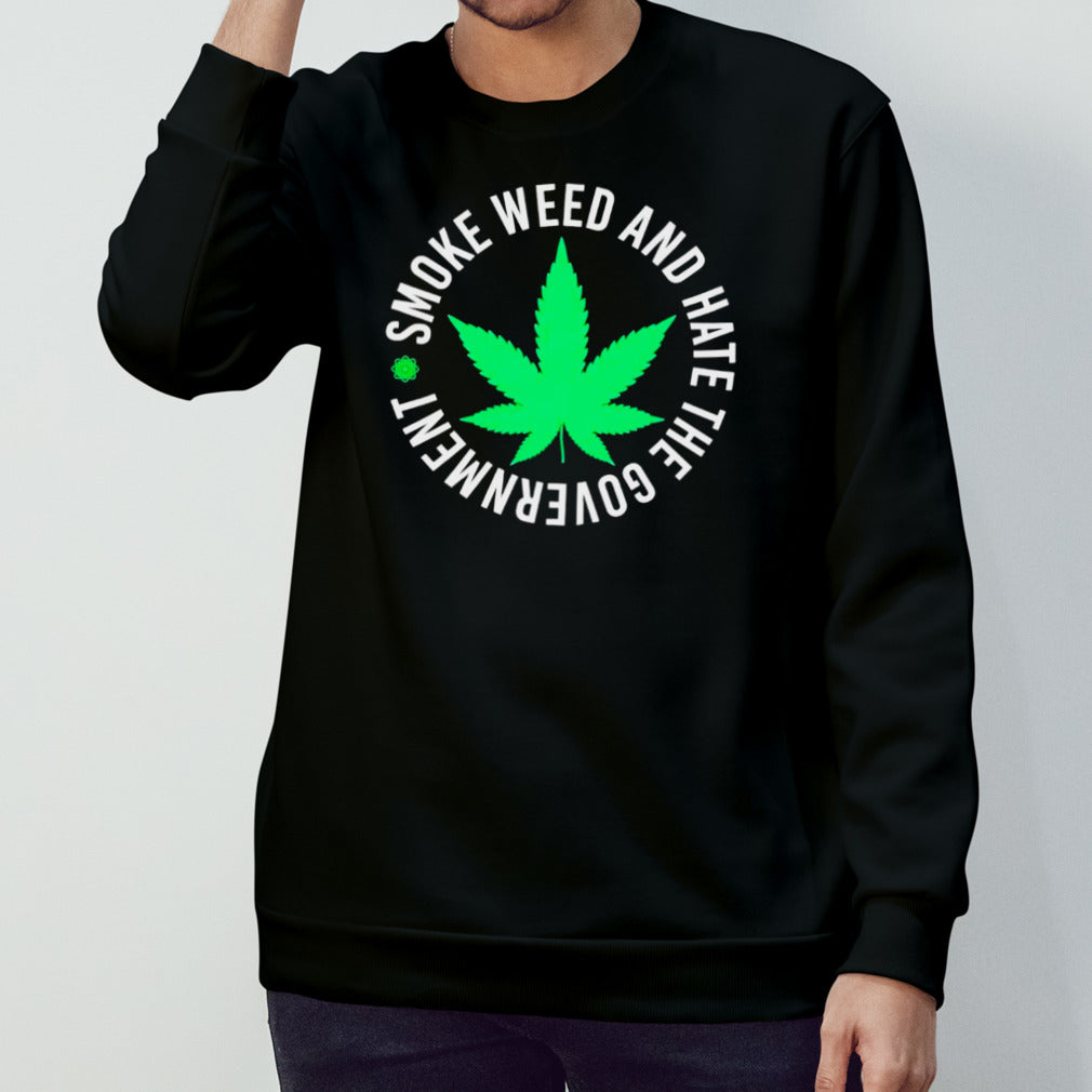 Smoke weed and hate the government shirts