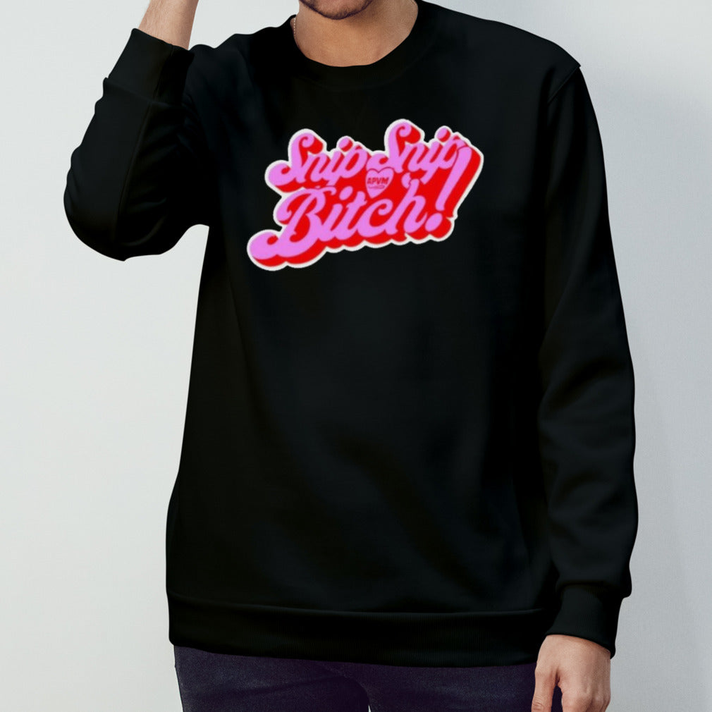 Snip Snip Apvm Bitch Shirt