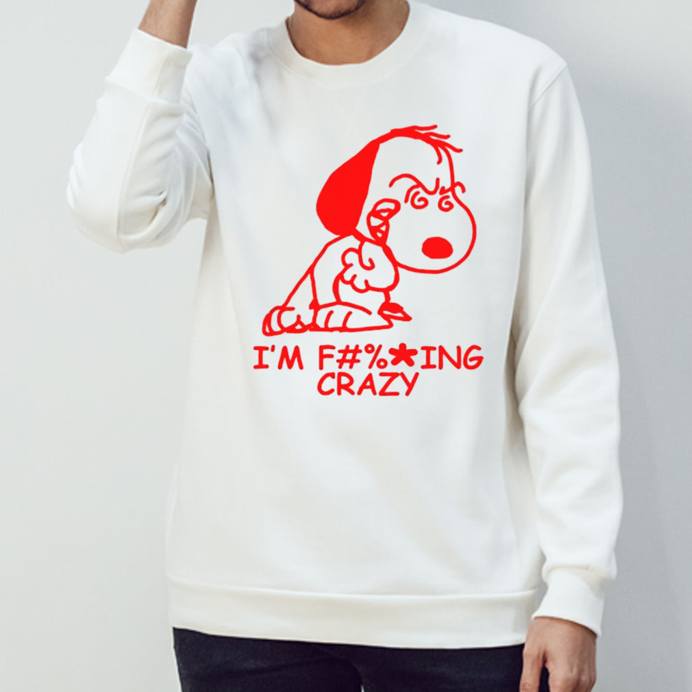 Snoopy Is’m f ing crazy shirts