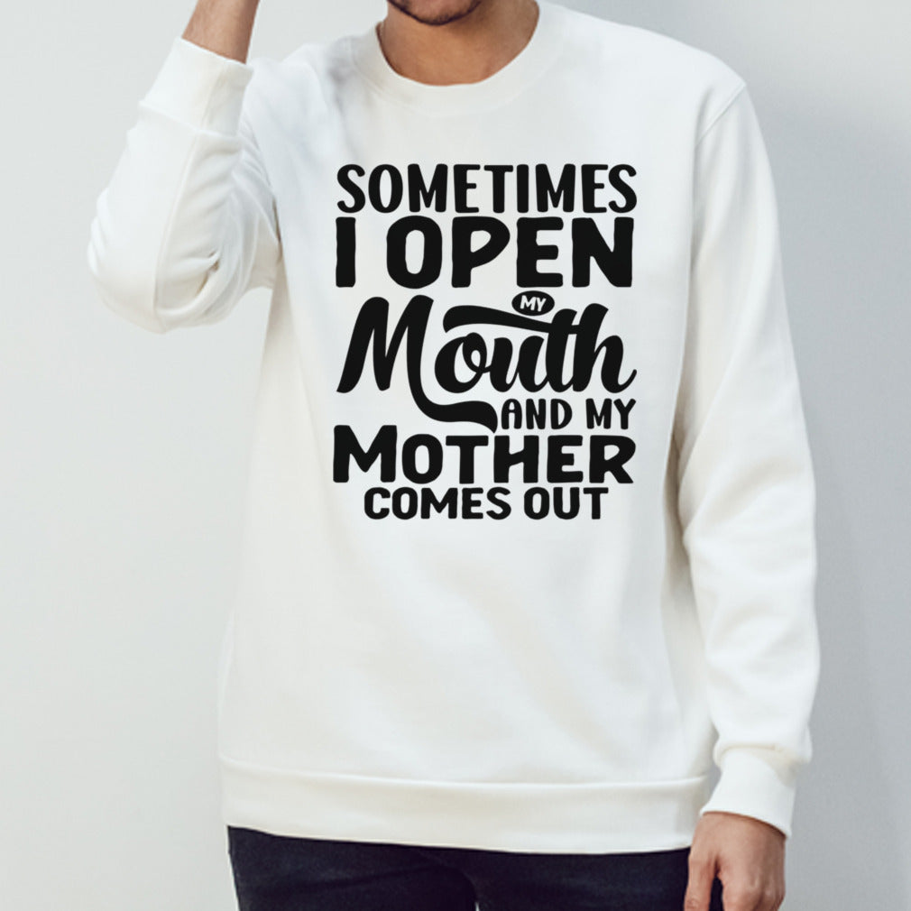 Sometimes I Open My Mouth And My Mother Comes Out shirt