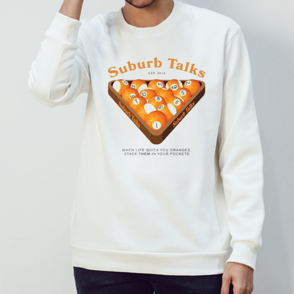Suburb Talks Billard When Life Gives You Oranges Stack Them In Your Pockets Shirt