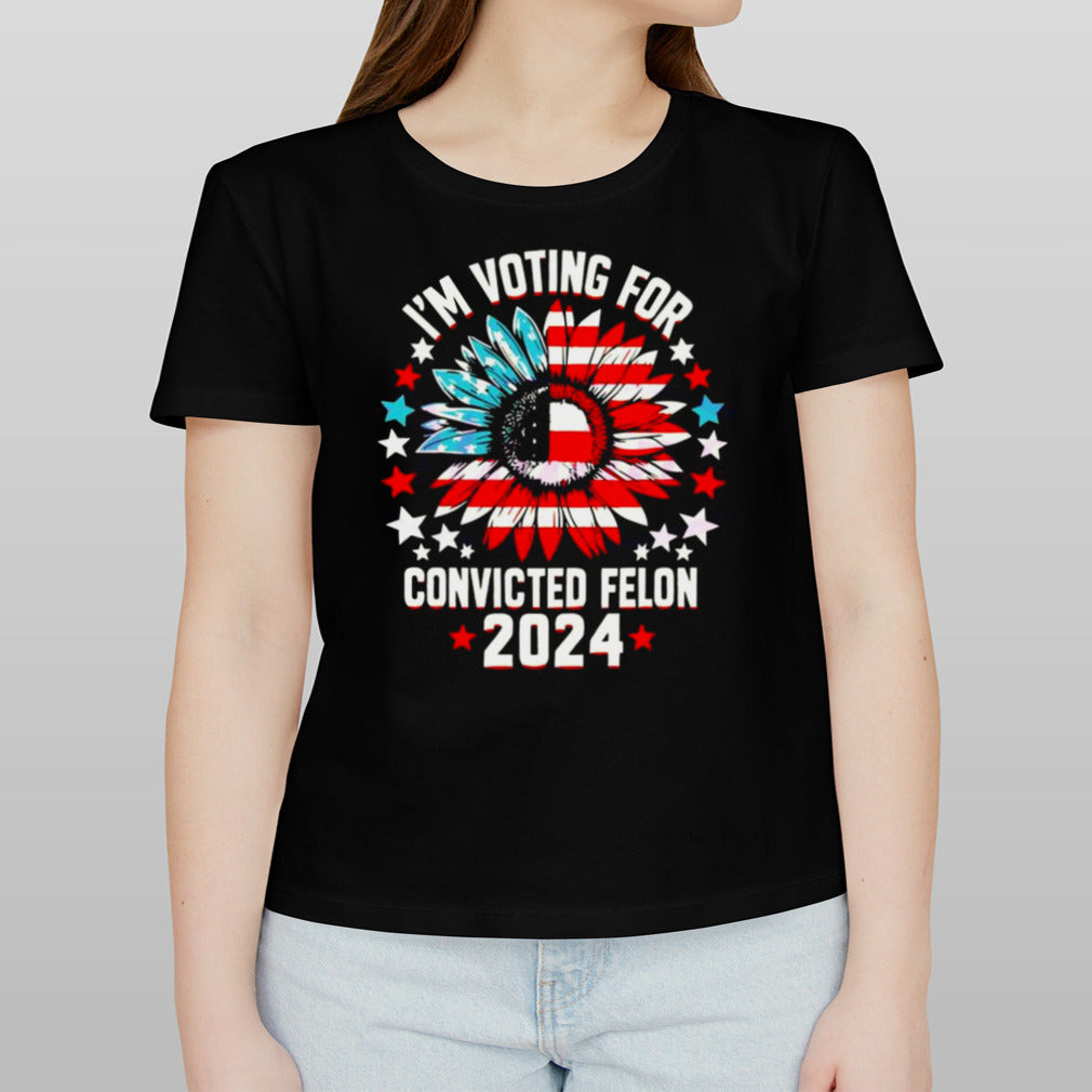 Sunflower I’m Voting For The Convicted Felon 2024 T-shirt