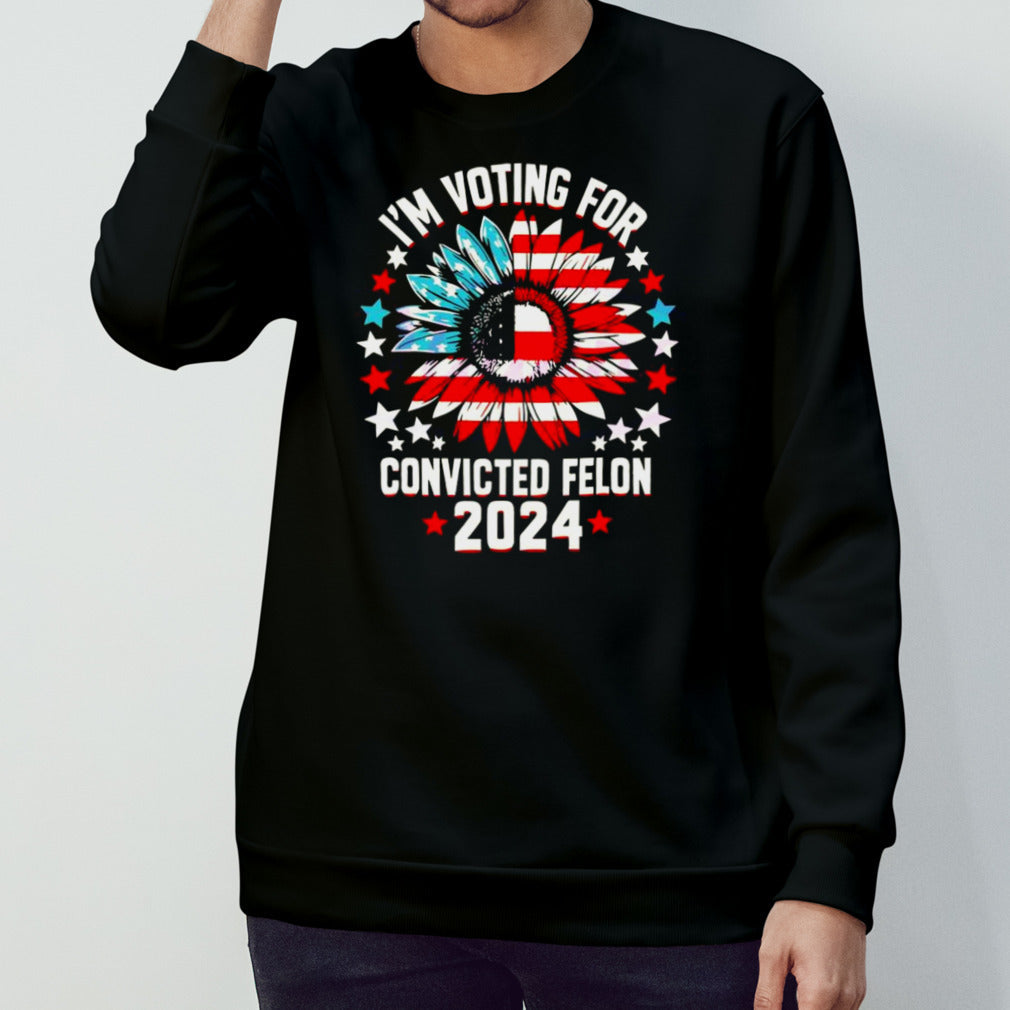 Sunflower I’m Voting For The Convicted Felon 2024 T-shirt