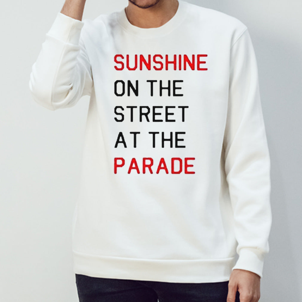 Sunshine On The Street At The Parade Shirt