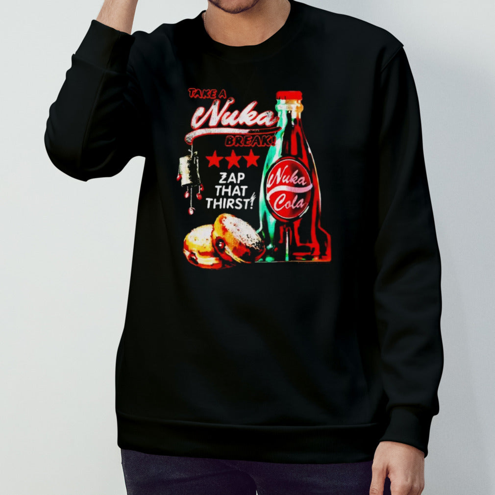 Take a Nuka break zap that thirst shirts