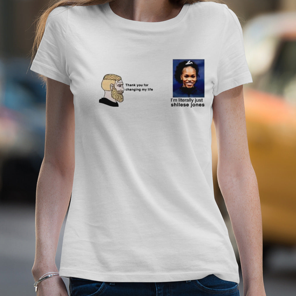 Thank You For Changing My Life I’m Literally Just Shilese Jones T-shirt