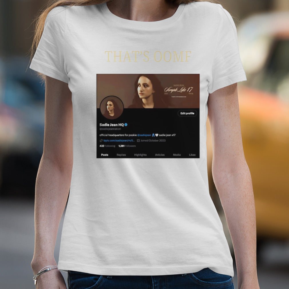 That’s Oomf Sadie Jean Hq shirt