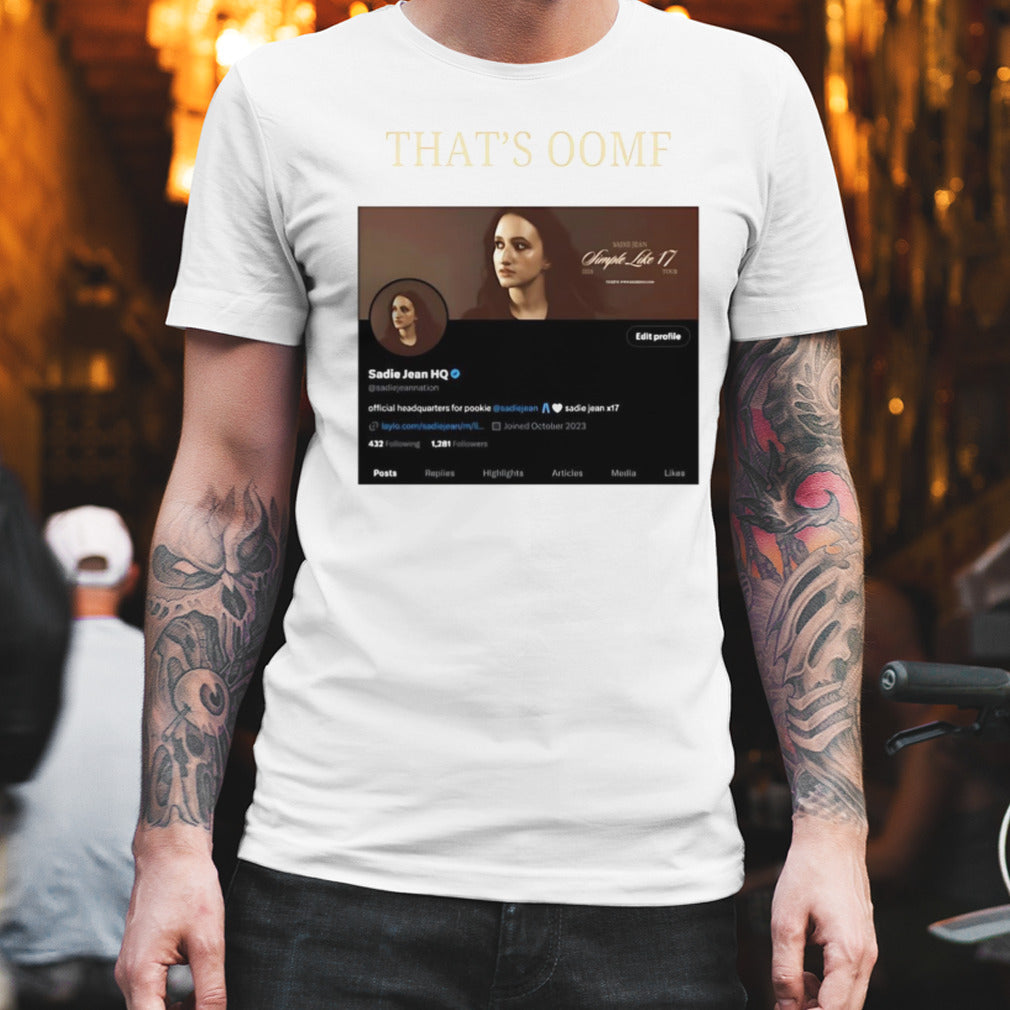 That’s Oomf Sadie Jean Hq shirt