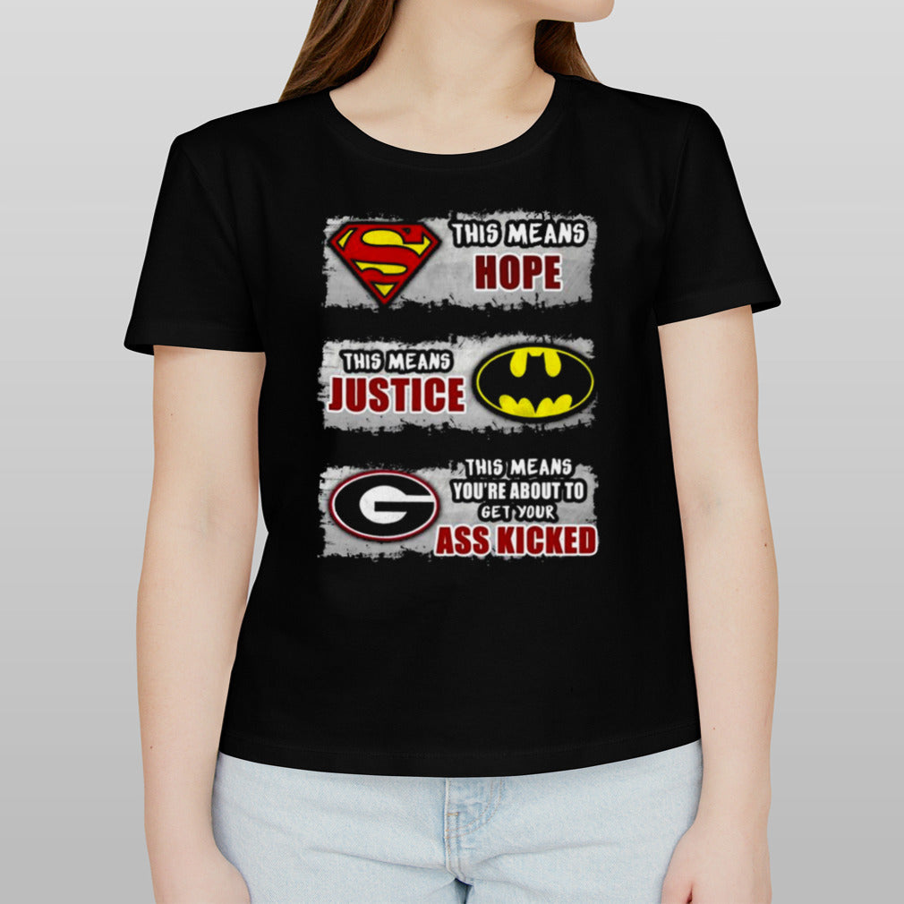 This means hope this means justice this means you’re about to get your ass kicked Shirt