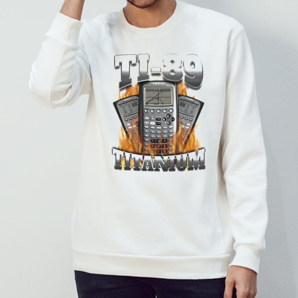 Ti-89 titanium got me calculating shit T Shirt
