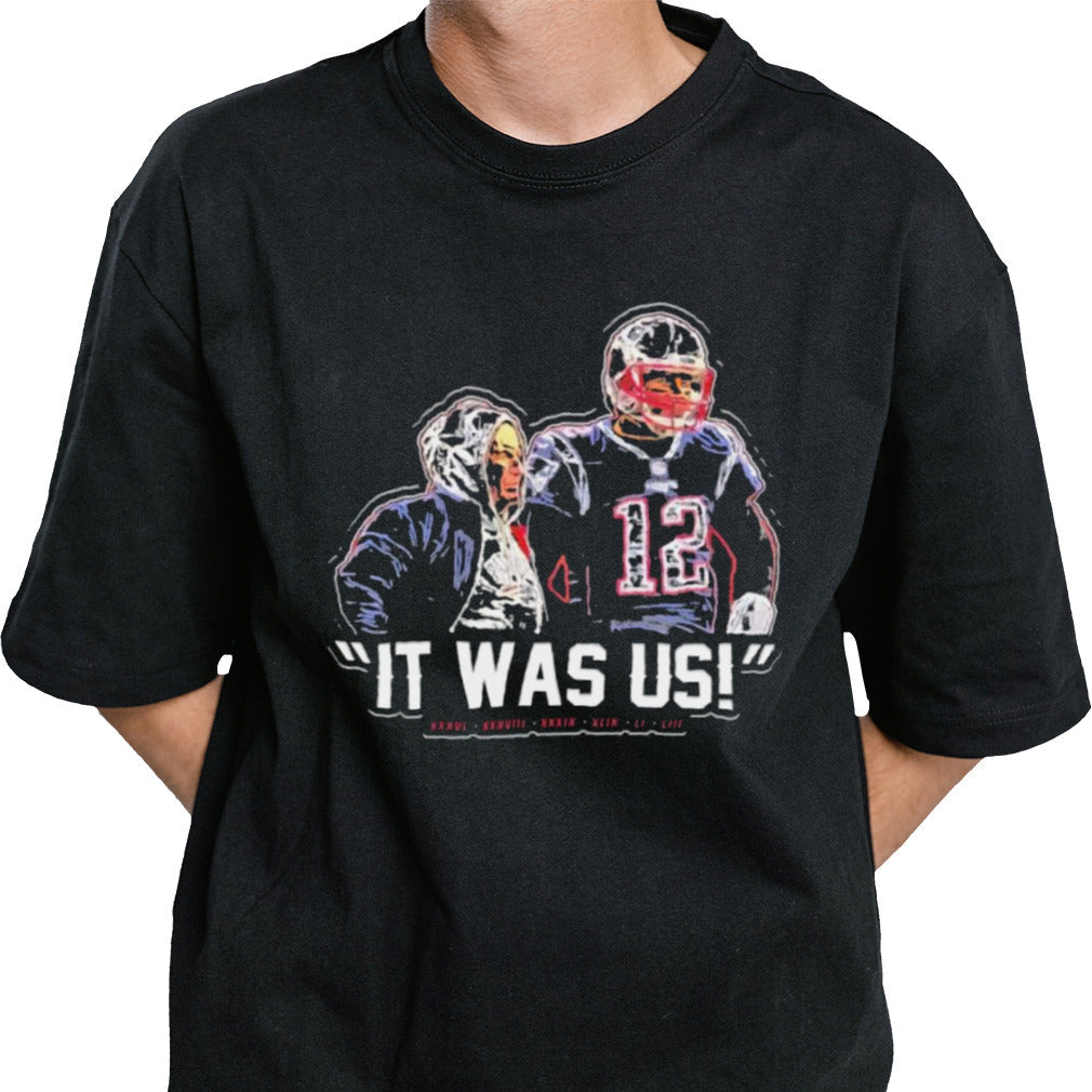 Tom Brady And Bill Belichick It Was Us Shirt