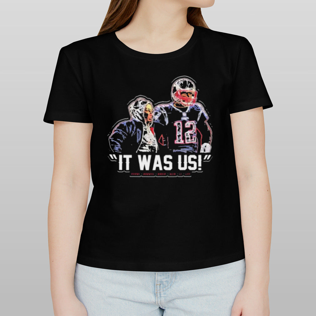 Tom Brady And Bill Belichick It Was Us Shirt
