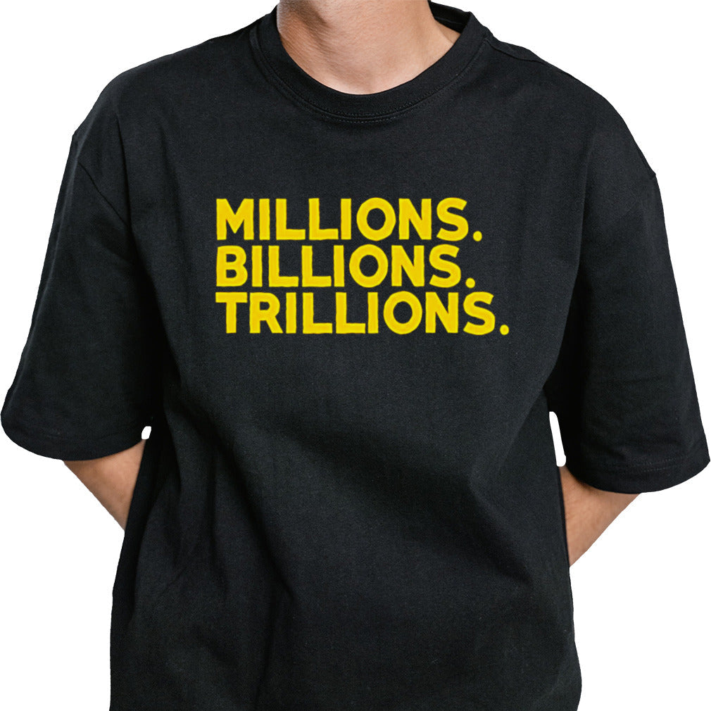 Travis Malloy millions billions trillions shirt