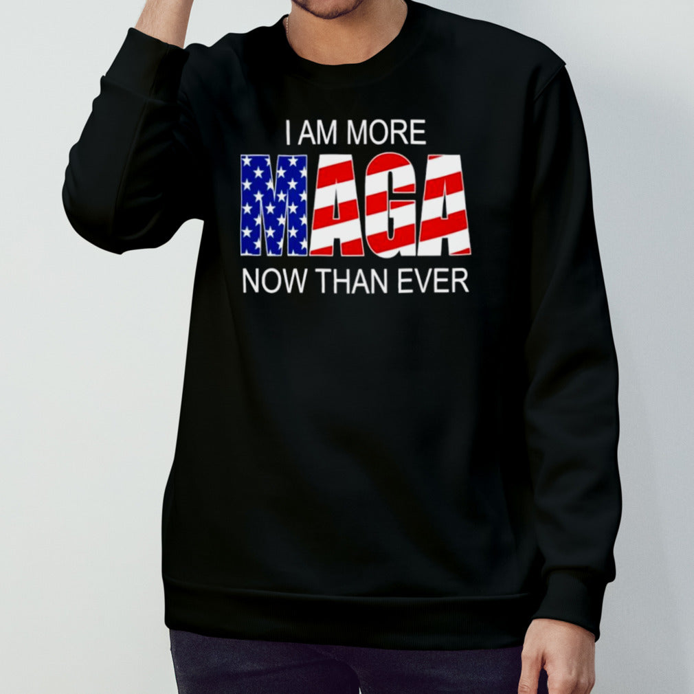 Trump 2024 I’m More MAGA Now Than Ever shirt