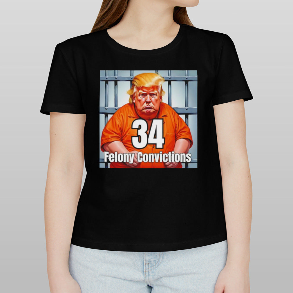 Trump 34 felony convictions shirt