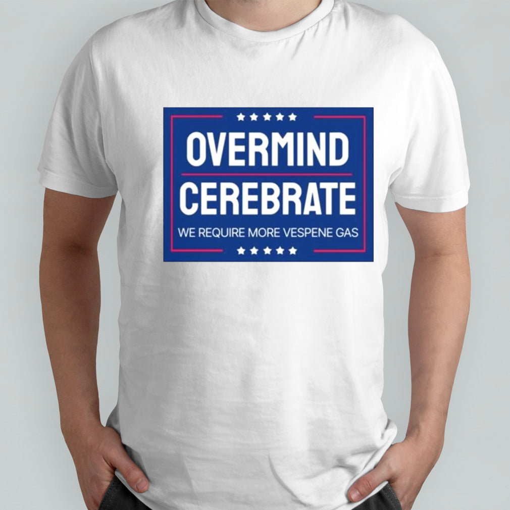 Trump Announces Candidacy Overmind Cerebrate We Require More Vespene Gas Shirt