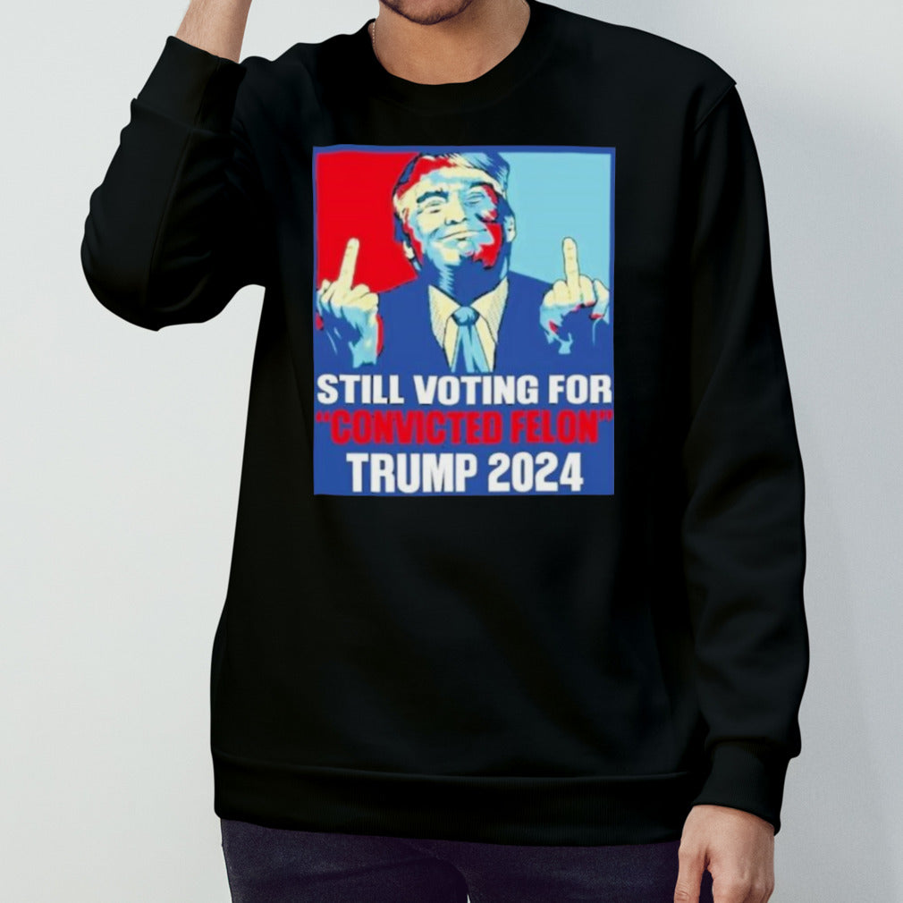 Trump Fucking I’m Voting Convicted Felon 2024 T-Shirt